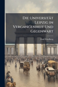 Paperback Die Universität Leipzig in Vergangenheit Und Gegenwart [German] Book