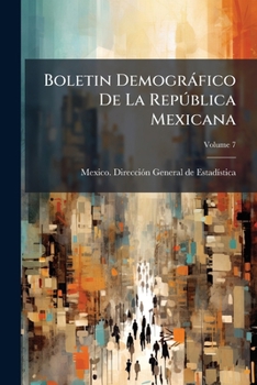 Paperback Boletin Demográfico De La República Mexicana; Volume 7 Book