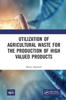 Hardcover Utilization of Agricultural Waste for the Production of High Valued Products Book