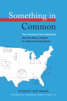 Paperback Something in Common: The Common Core Standards and the Next Chapter in American Education Book