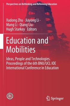 Paperback Education and Mobilities: Ideas, People and Technologies. Proceedings of the 6th Bnu/Ucl Ioe International Conference in Education Book