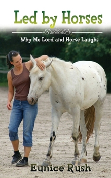 Paperback Led By Horses: Why Me Lord and Horse Laughs Book