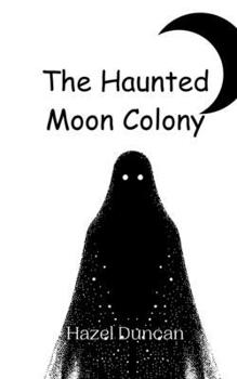 Paperback The Haunted Moon Colony Book