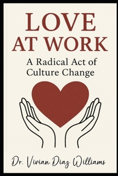 LOVE AT WORK: A Radical Act of Culture Change