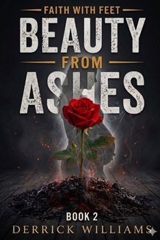 Paperback Beauty From Ashes: Faith With Feet Series Book 2 Book