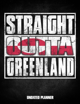 Straight Outta Greenland Undated Planner: Greenlander Flag Personalized Vintage Gift for Coworker Friend Customized  Planner Daily Weekly Monthly Undated Calendar Organizer Journal