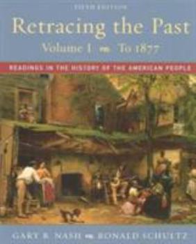 Paperback Retracing the Past: Readings in the History of the American People, Volume I (to 1877) Book