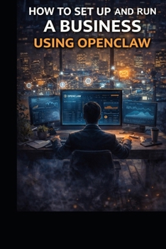 Paperback How to Set Up and Run a Business Using Openclaw Book