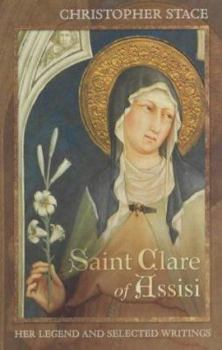 Paperback Saint Clare of Assisi: Her Legend and Selected Writings Book