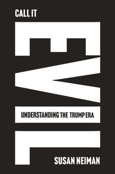 Hardcover Call It Evil: Understanding the Trump Era Book