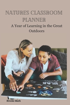 NATURE'S CLASSROOM PLANNER: A Year of Learning in the Great Outdoors