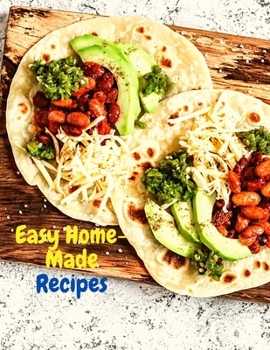 Paperback Easy Home-Made Recipes: A Must-Try Delicious and Quick-to-Make Book