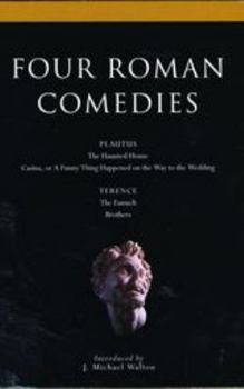 Paperback Four Roman Comedies: The Haunted House/Casina, or a Funny Thing Happened on the Way to the Wedding/The Eunuch/Brothers Book