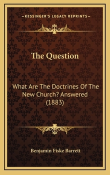 Hardcover The Question: What Are the Doctrines of the New Church? Answered (1883) Book