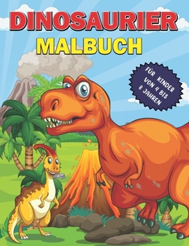 Dinosaurier Malbuch für Kinder: Eine Sammlung Prähistorischer Ausmalbilder Für Kinder , Das Große Dino Malbuch Für Kinder Mit üBer 45 Tollen Motiven , ... um Dinosaurier zu entdecken