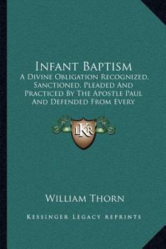 Paperback Infant Baptism: A Divine Obligation Recognized, Sanctioned, Pleaded And Practiced By The Apostle Paul And Defended From Every Known Ob Book