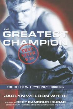 Hardcover The Greatest Champion That Never Was: The Life of W. L. "Young" Stribling Book