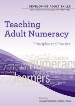 Paperback Teaching Adult Numeracy: Principles & Practice Book