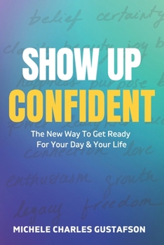 Paperback Show Up Confident: The New Way To Get Ready For Your Day And Your Life Book