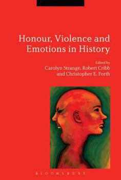 Hardcover Honour, Violence and Emotions in History Book