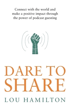 Paperback Dare to Share: Connect with the World and Make a Positive Impact Through the Power of Podcast Guesting Book