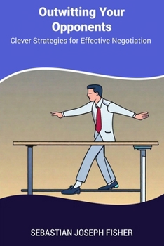 Paperback Outwitting Your Opponents: Clever Strategies for Effective Negotiation Book