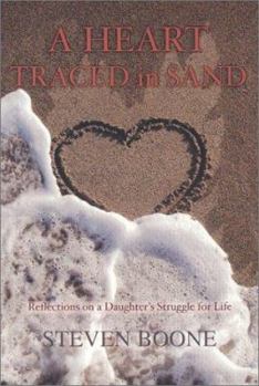 Paperback A Heart Traced in Sand: Reflections on a Daughter's Struggle for Life Book