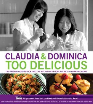 Paperback Claudia & Dominica Too Delicious: Two Friends Lead Us Back to the Kitchen With More Recipes to Warm the Heart Book