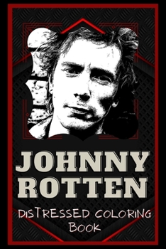 Paperback Johnny Rotten Distressed Coloring Book: Artistic Adult Coloring Book