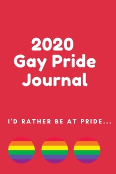 2020 Gay Pride Journal: 6x9 2020 LGBT Pride Journal, Planner, Organizer or Diary (Cute Gift For Gay Guys)