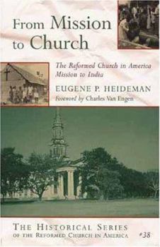 From Mission to Church: The Reformed Church in America Mission to India (Historical Series of the Reformed Church in America