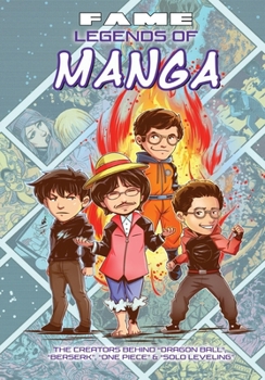 FAME: Legends of Manga: The Creators Behind Dragon Ball, Berserk, One Piece & Solo Leveling