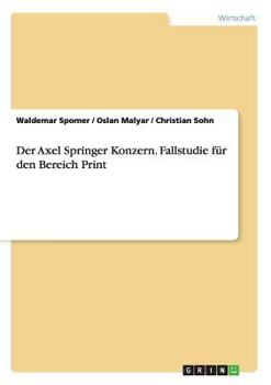 Paperback Der Axel Springer Konzern. Fallstudie für den Bereich Print [German] Book