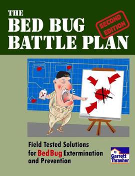 Paperback The Bed Bug Battle Plan: Field Tested Solutions for Bed Bug Extermination and Prevention Book