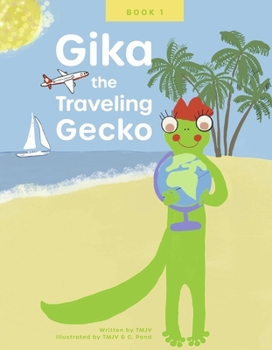 Hardcover Gika the Traveling Gecko: Book I Volume 1 Book