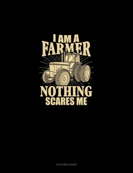 Paperback I'm A Farmer Nothing Scares: 3 Column Ledger Book