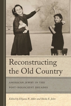 Paperback Reconstructing the Old Country: American Jewry in the Post-Holocaust Decades Book