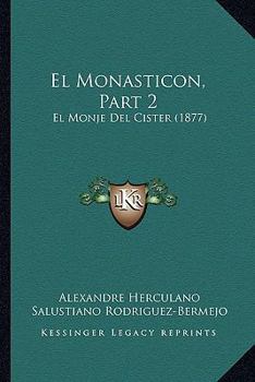 Paperback El Monasticon, Part 2: El Monje Del Cister (1877) [Spanish] Book