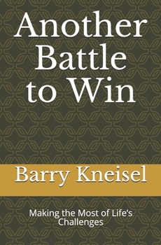 Paperback Another Battle to Win: Making the Most of Life's Challenges Book