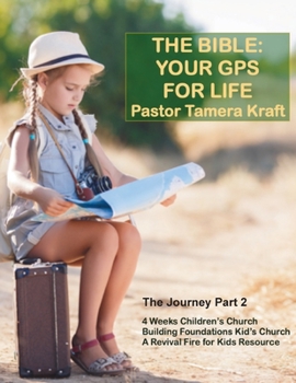 Paperback The Bible: Your GPS For Life: The Journey, Part 2. A Revival Fire for Kids Resource Book
