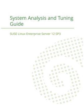 Paperback SUSE Linux Enterprise Server 12 - System Analysis and Tuning Guide Book