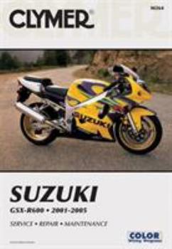 Suzuki GSX-R600 2001-2005: Service - Repair - Maintenance (Clymer Motorcycle Repair) (Clymer Motorcycle Repair)