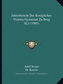 Paperback Jahresbericht Des Koniglichen Victoria Gymasiun Zu Brug XLI (1905) [German] Book