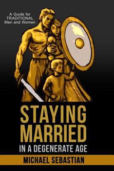 Paperback Staying Married in a Degenerate Age Book