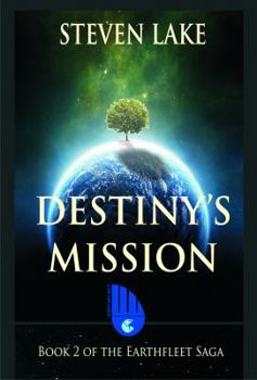 Destiny's Mission - Book #2 of the Earthfleet Saga
