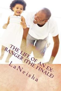 Paperback The Life of an Ex-Banger (the Finale) Book