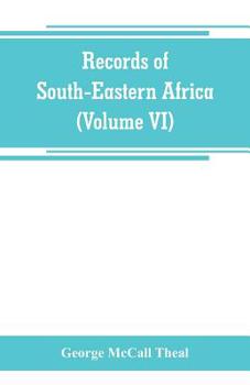 Paperback Records of South-Eastern Africa: collected in various libraries and archive departments in Europe (Volume VI) Book
