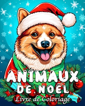 Paperback Animaux de Noël Livre de Coloriage: 55 illustrations d'animaux Mignons pour Lutter Contre le Stress et se Détendre [French] Book