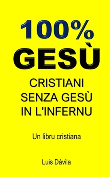 100% Gesú: Cristiani Senza Gesù in l'Infernu