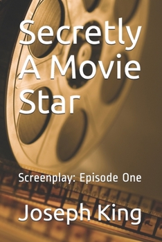 Paperback Secretly A Movie Star: Screenplay: Episode One Book